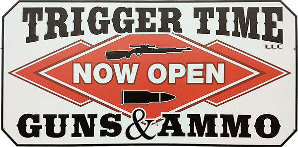 A sign reads "Trigger Time Guns & Ammo LLC Now Open" with a rifle and bullet graphic on a red diamond background.